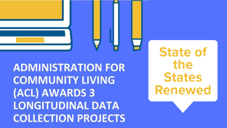 Headline: State of the States Renewed: Administration for Community Living (ACL) Awards 3 Longitudinal Data Collection Projects